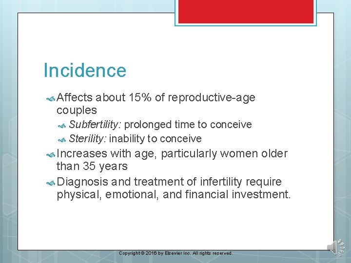 Incidence Affects about 15% of reproductive-age couples Subfertility: prolonged time to conceive Sterility: inability