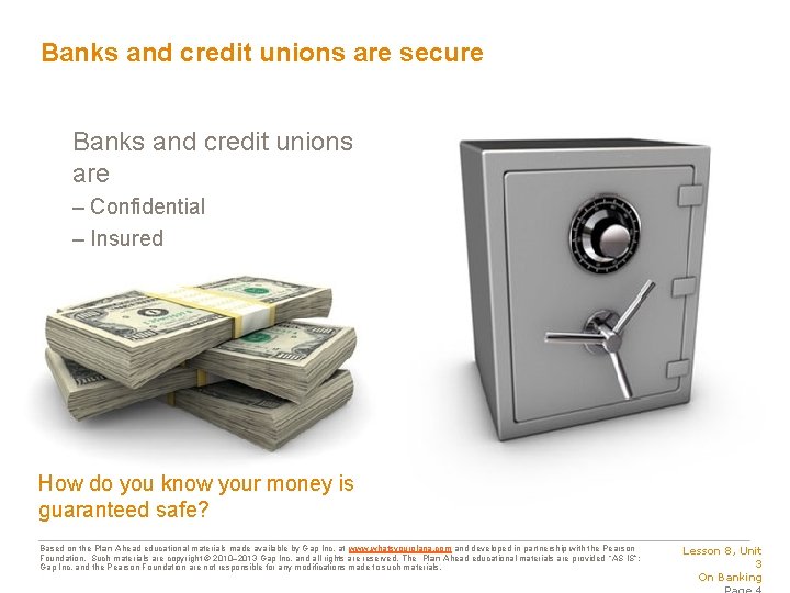 Banks and credit unions are secure Banks and credit unions are – Confidential –