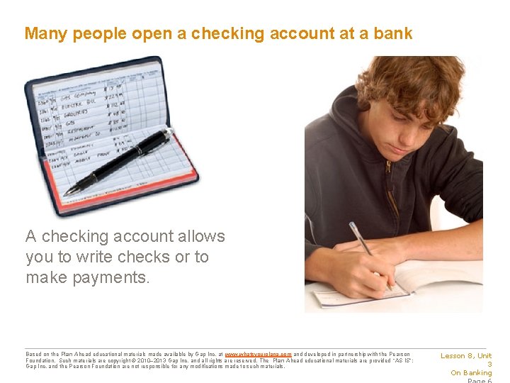 Many people open a checking account at a bank A checking account allows you