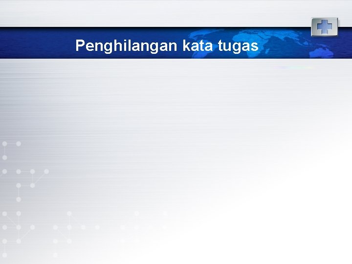 Penghilangan kata tugas 