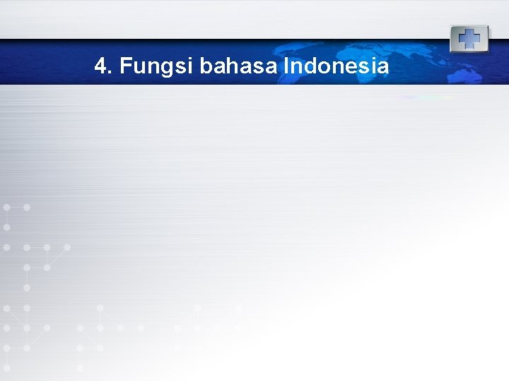 4. Fungsi bahasa Indonesia 