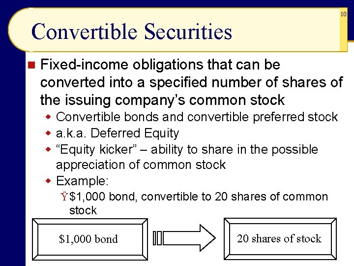 10 Convertible Securities n Fixed-income obligations that can be converted into a specified number