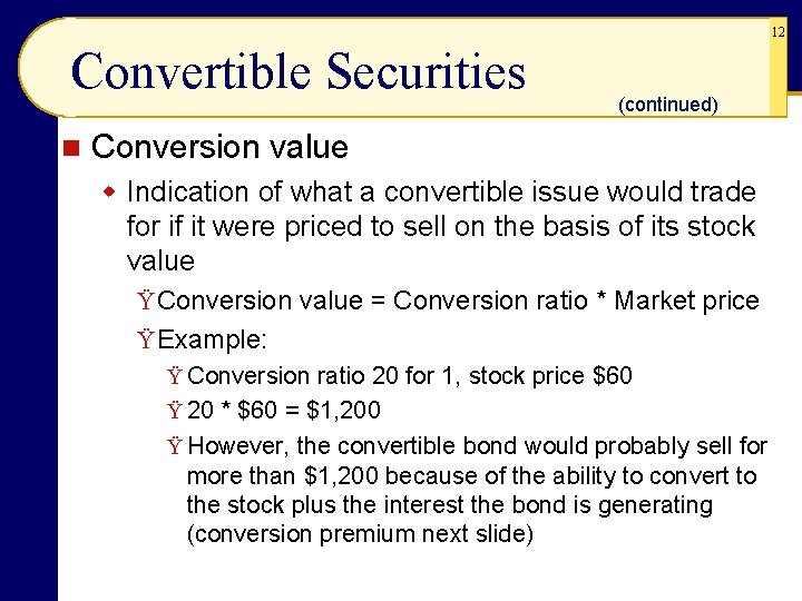 12 Convertible Securities n (continued) Conversion value w Indication of what a convertible issue