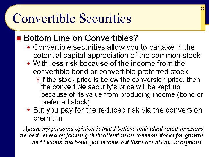 16 Convertible Securities n Bottom Line on Convertibles? w Convertible securities allow you to