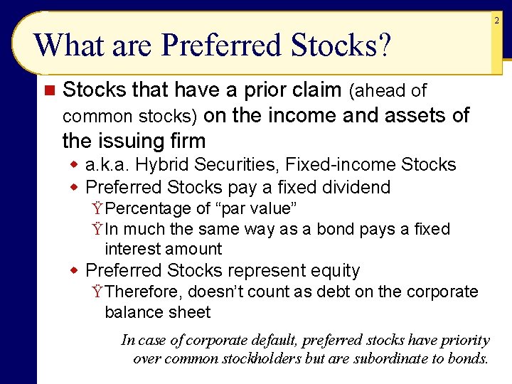 2 What are Preferred Stocks? n Stocks that have a prior claim (ahead of