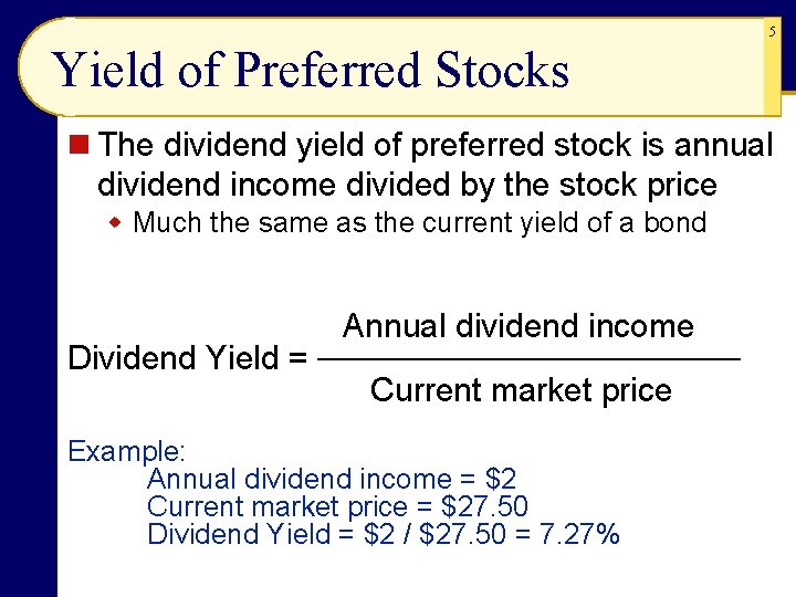 5 Yield of Preferred Stocks n The dividend yield of preferred stock is annual