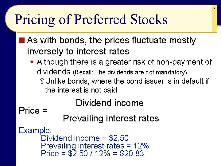 6 Pricing of Preferred Stocks n As with bonds, the prices fluctuate mostly inversely