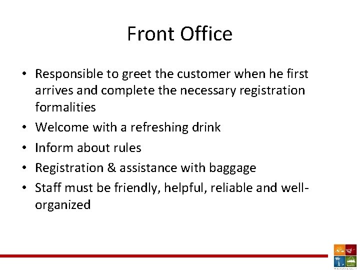 Front Office • Responsible to greet the customer when he first arrives and complete