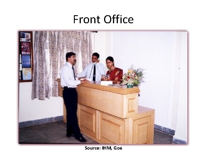 Front Office Source: IHM, Goa 