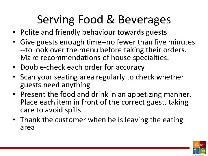 Serving Food & Beverages • Polite and friendly behaviour towards guests • Give guests