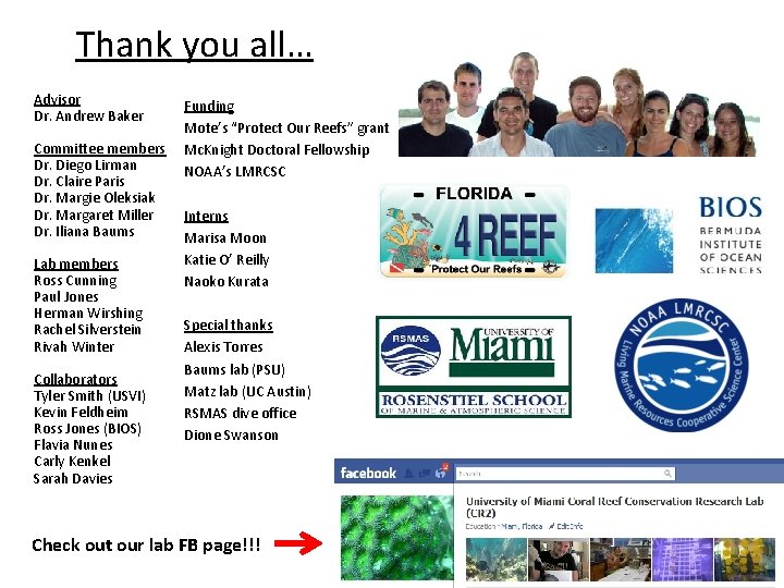 Thank you all… Advisor Dr. Andrew Baker Committee members Dr. Diego Lirman Dr. Claire