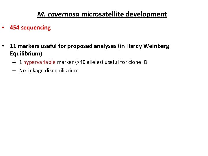 M. cavernosa microsatellite development • 454 sequencing • 11 markers useful for proposed analyses