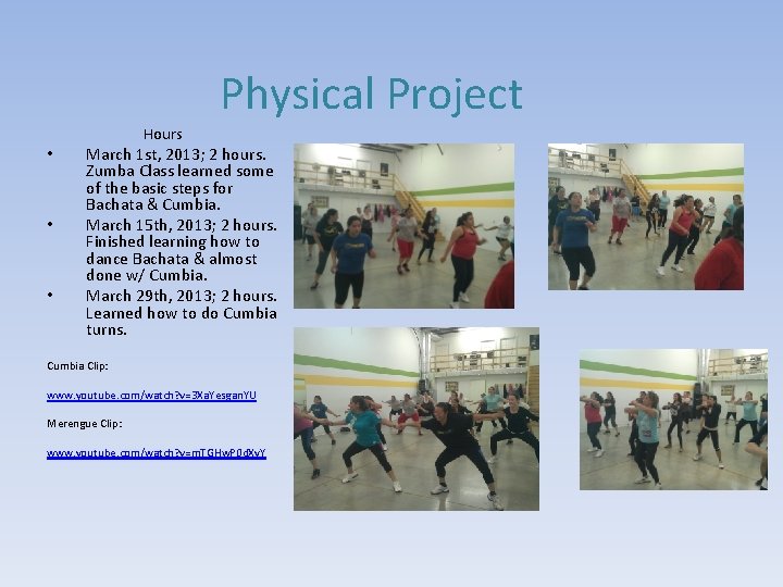 Physical Project Hours • • • March 1 st, 2013; 2 hours. Zumba Class