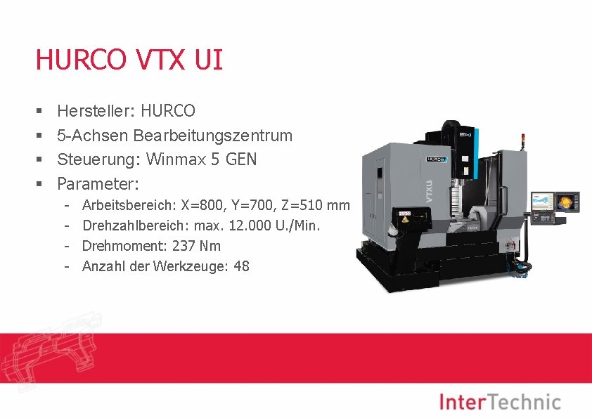 HURCO VTX UI § § Hersteller: HURCO 5 -Achsen Bearbeitungszentrum Steuerung: Winmax 5 GEN