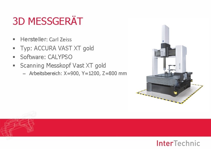 3 D MESSGERÄT § § Hersteller: Carl Zeiss Typ: ACCURA VAST XT gold Software: