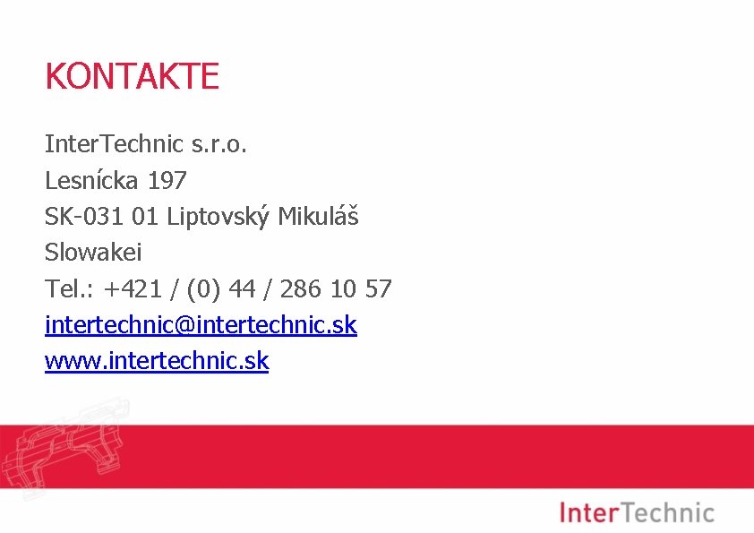 KONTAKTE Inter. Technic s. r. o. Lesnícka 197 SK-031 01 Liptovský Mikuláš Slowakei Tel.