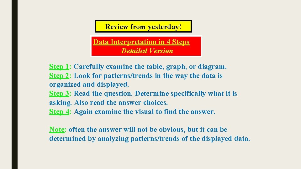 Review from yesterday! Data Interpretation in 4 Steps Detailed Version Step 1: Carefully examine