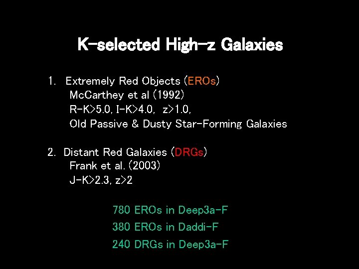 K-selected High-z Galaxies 1. Extremely Red Objects (EROs) Mc. Carthey et al (1992) R-K>5.