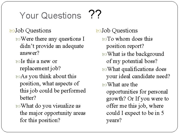 Your Questions Job Questions ? ? Job Questions Were there any questions I To