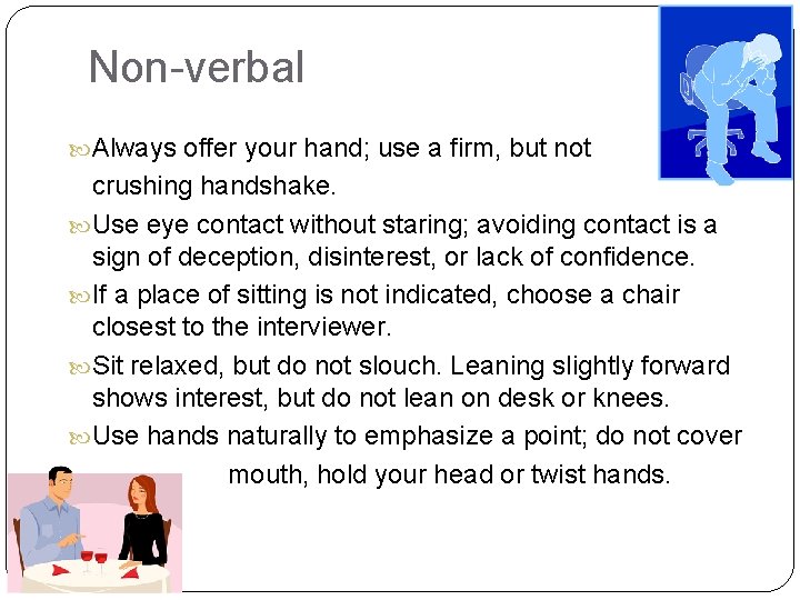 Non-verbal Always offer your hand; use a firm, but not crushing handshake. Use eye