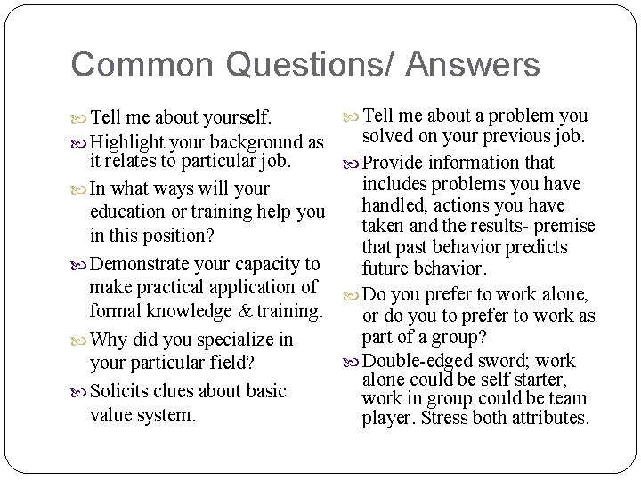 Common Questions/ Answers Tell me about yourself. Highlight your background as Tell me about