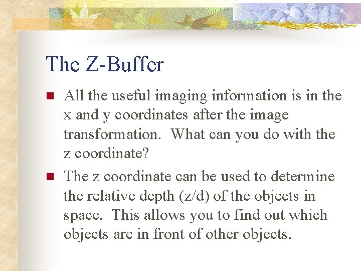 The Z-Buffer n n All the useful imaging information is in the x and The Z-Buffer n n All the useful imaging information is in the x and