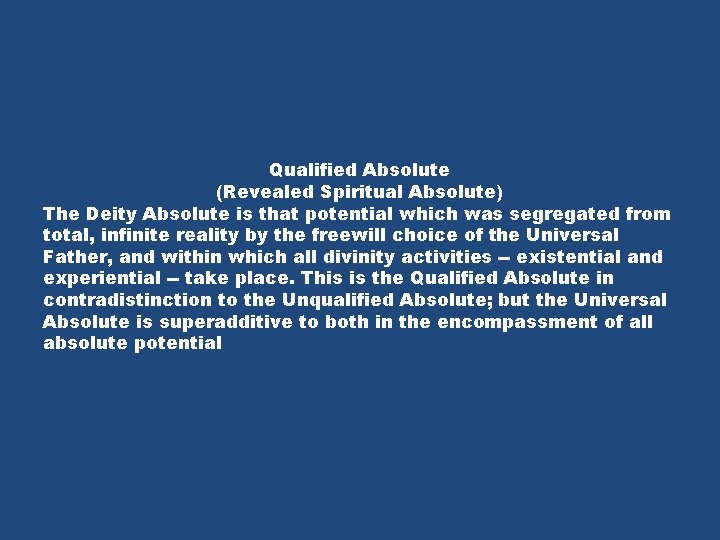 Qualified Absolute (Revealed Spiritual Absolute) The Deity Absolute is that potential which was segregated