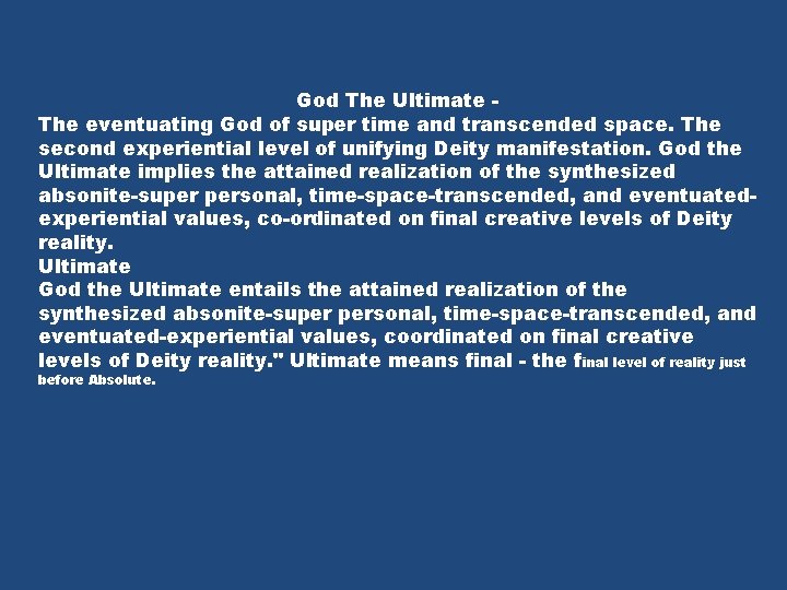 God The Ultimate The eventuating God of super time and transcended space. The second