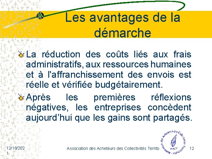 Les avantages de la démarche La réduction des coûts liés aux frais administratifs, aux