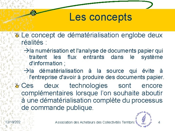 Les concepts Le concept de dématérialisation englobe deux réalités : àla numérisation et l'analyse