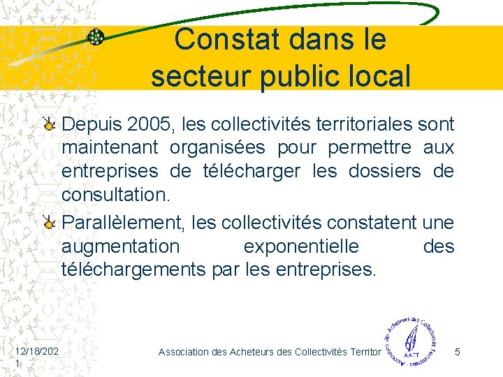 Constat dans le secteur public local Depuis 2005, les collectivités territoriales sont maintenant organisées