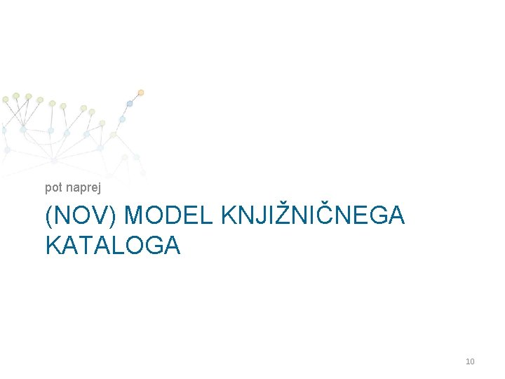 pot naprej (NOV) MODEL KNJIŽNIČNEGA KATALOGA 10 