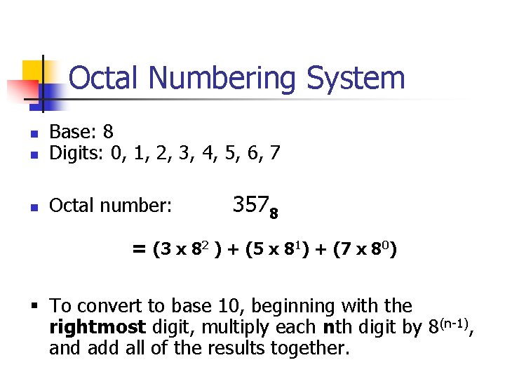 Octal Numbering System n Base: 8 Digits: 0, 1, 2, 3, 4, 5, 6,
