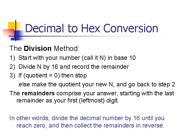 Decimal to Hex Conversion The Division Method: 1) Start with your number (call it