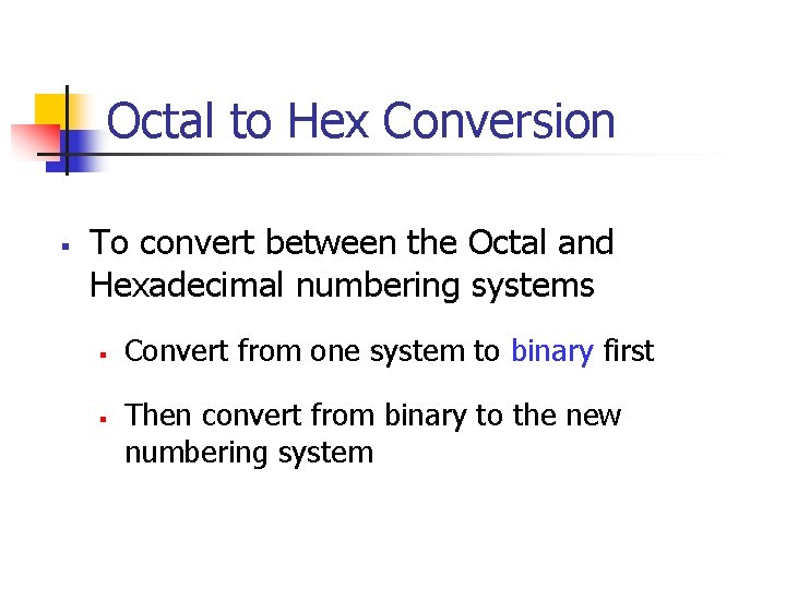 Octal to Hex Conversion § To convert between the Octal and Hexadecimal numbering systems