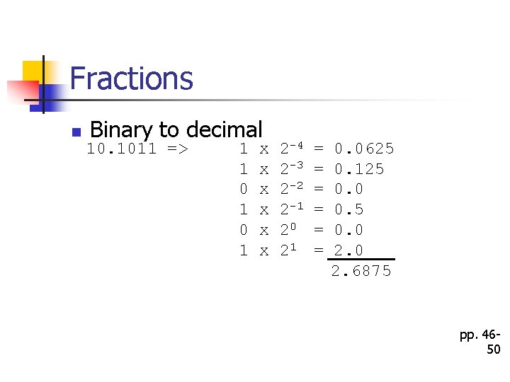 Fractions n Binary to decimal 10. 1011 => 1 1 0 1 x x
