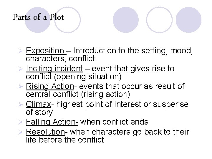 Parts of a Plot Ø Ø Ø Exposition – Introduction to the setting, mood, Parts of a Plot Ø Ø Ø Exposition – Introduction to the setting, mood,