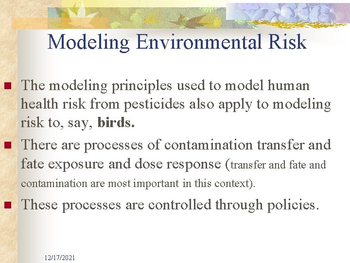 Modeling Environmental Risk n n The modeling principles used to model human health risk