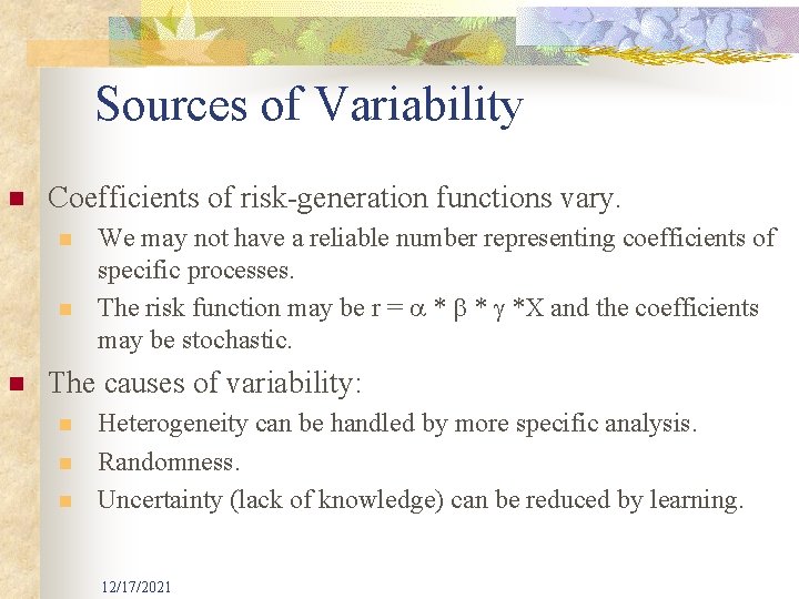 Sources of Variability n Coefficients of risk-generation functions vary. n n n We may