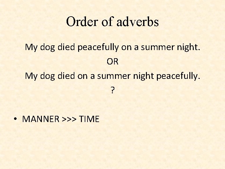 Order of adverbs My dog died peacefully on a summer night. OR My dog