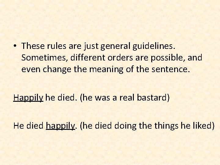  • These rules are just general guidelines. Sometimes, different orders are possible, and