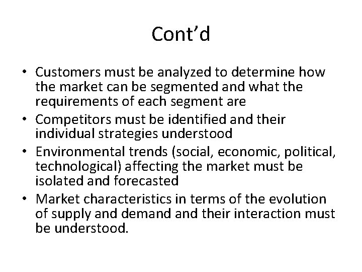 Cont’d • Customers must be analyzed to determine how the market can be segmented