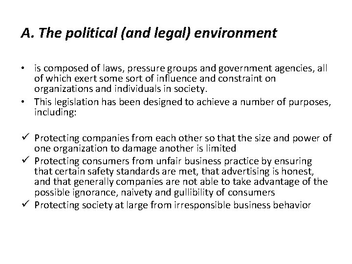 A. The political (and legal) environment • is composed of laws, pressure groups and