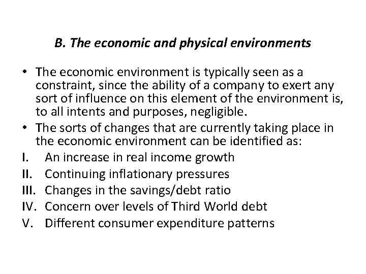 B. The economic and physical environments • The economic environment is typically seen as