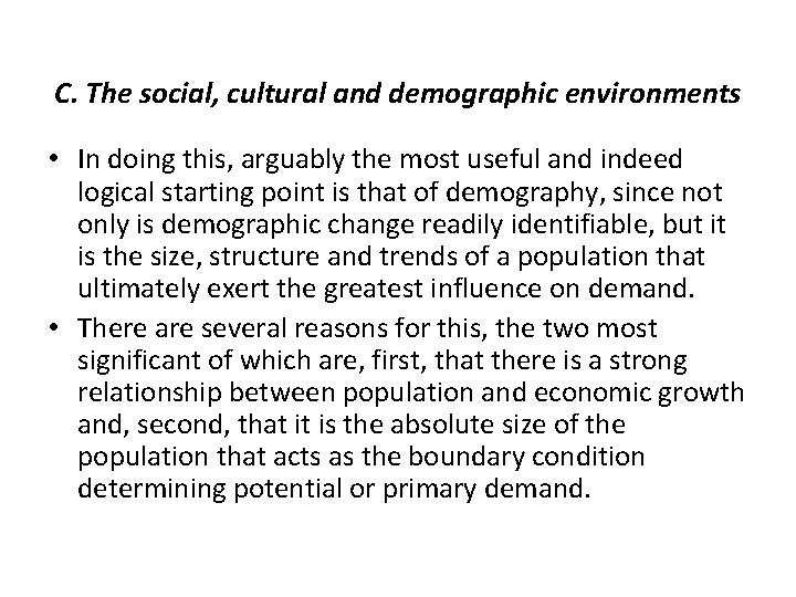 C. The social, cultural and demographic environments • In doing this, arguably the most