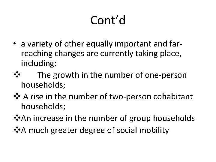 Cont’d • a variety of other equally important and farreaching changes are currently taking