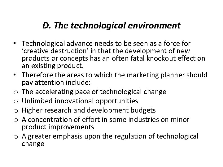 D. The technological environment • Technological advance needs to be seen as a force