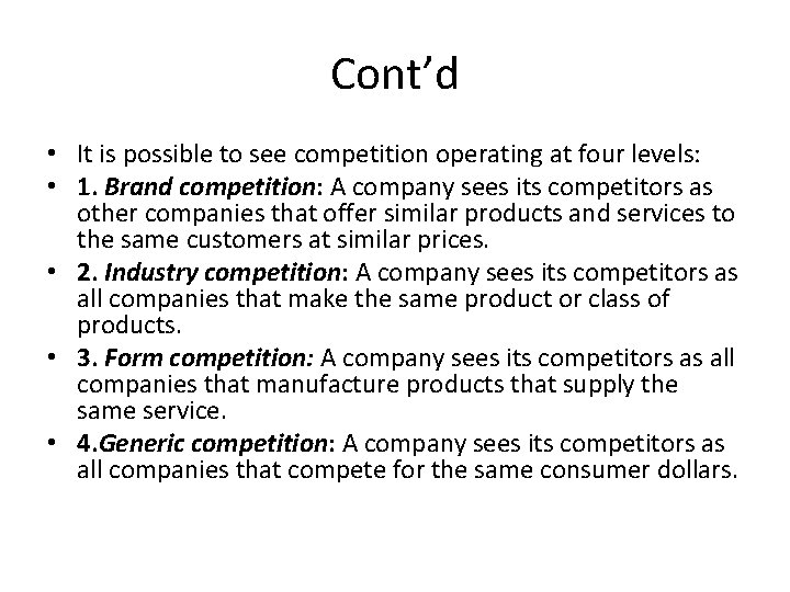 Cont’d • It is possible to see competition operating at four levels: • 1.