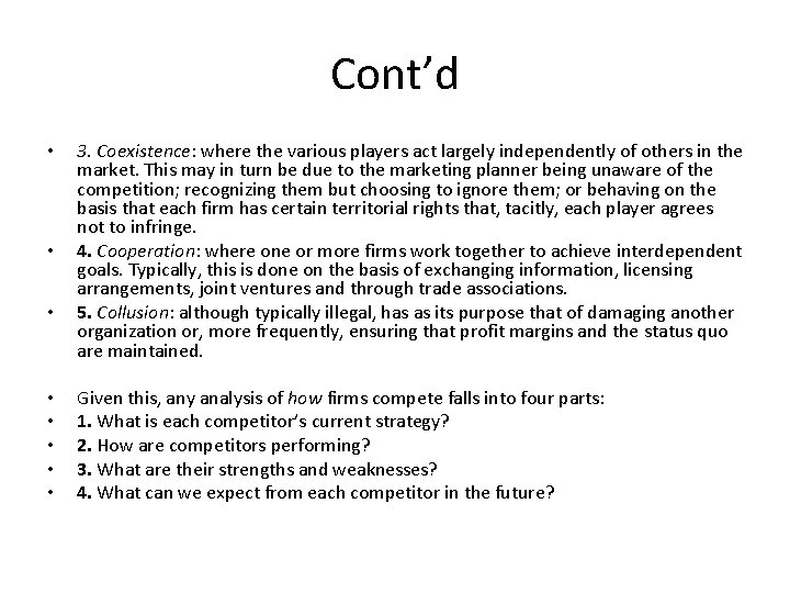 Cont’d • • 3. Coexistence: where the various players act largely independently of others