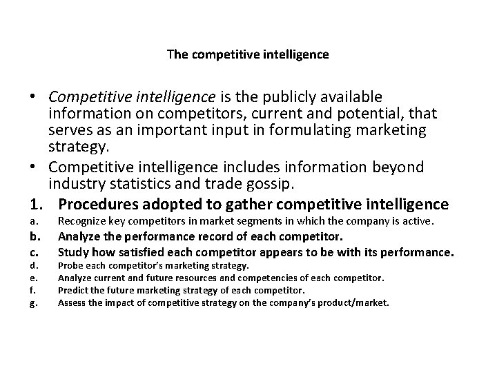 The competitive intelligence • Competitive intelligence is the publicly available information on competitors, current